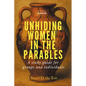 Unhiding Women in the Parables: A Study Guide for Groups and Individuals