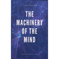 The Machinery of the Mind (Annotated): Easy to Read Layout