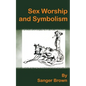 Sex Worship and Symbolism