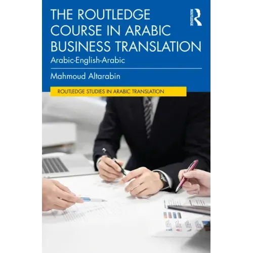 The Routledge Course in Arabic Business Translation: Arabic-English-Arabic