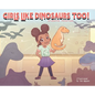 Girls Like Dinosaurs Too!