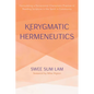Kerygmatic Hermeneutics: Formulating a Pentecostal-Charismatic Practice of Reading Scripture in the Spirit in Community