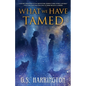 What We Have Tamed