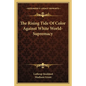 The Rising Tide Of Color Against White World-Supremacy