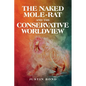 The Naked Mole Rat and the Conservative Worldview