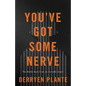 You've Got Some Nerve: The Battle Back from an Invisible Injury