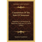 Constitution Of The State Of Tennessee: Adopted In Convention At Nashville, February 23, 1870 (1901)