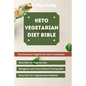 Keto Vegetarian Diet Bible: The Essential Vegetarian Keto Cookbook: Keto Diet for Vegetarians, Ketogenic and Intermittent Fasting Diet, Keto Diet for