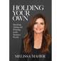 Holding Your Own: Speaking, Acting, and Winning in the Business World