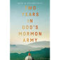 Two Years in God's Mormon Army