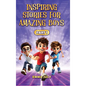 Inspiring Stories for Amazing Boys: A Motivational Book on Courage, Confidence, Friendship, Perseverance, and Kindness for Young Readers - Part - 1