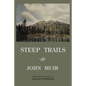 Steep Trails - Legacy Edition: Explorations Of Washington, Oregon, Nevada, And Utah In The Rockies And Pacific Northwest Cascades