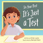 Do Your Best - It's Just a Test: A Children's Picture Book About Test-Taking Anxiety for Kids Ages 4-8