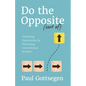Do The Opposite (sort of): Unlocking Opportunity by Overruling Conventional Wisdom