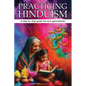 Practicing Hinduism: A Step-by-Step Guide For The New Generation