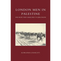 London Men in Palestine and How They Marched to Jerusalem