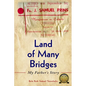 Land of Many Bridges: My Father's Story
