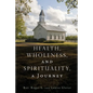 Health, Wholeness, and Spirituality, a Journey