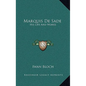 Marquis De Sade: His Life And Works