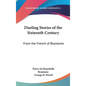Dueling Stories of the Sixteenth Century: From the French of Brantome