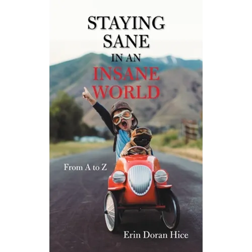 Staying Sane in an Insane World: From a to Z