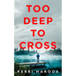 Too Deep to Cross: A Thriller