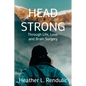 Head Strong: Through Life, Love, and Brain Surgery