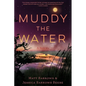 Muddy the Water