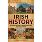Irish History: An Enthralling Journey Through Ireland's Past and Legendary Myths