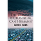 The Climate is Changing, Can Humans?