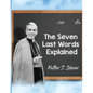 The Seven Last Words Explained
