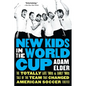 New Kids in the World Cup: The Totally Late '80s and Early '90s Tale of the Team That Changed American Soccer Forever