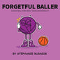 Forgetful Baller: A Basketball Story About Taking Responsibility