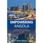 Empowering Angola: A Comprehensive Guide to Cybersecurity Strategy and Digital Inclusion