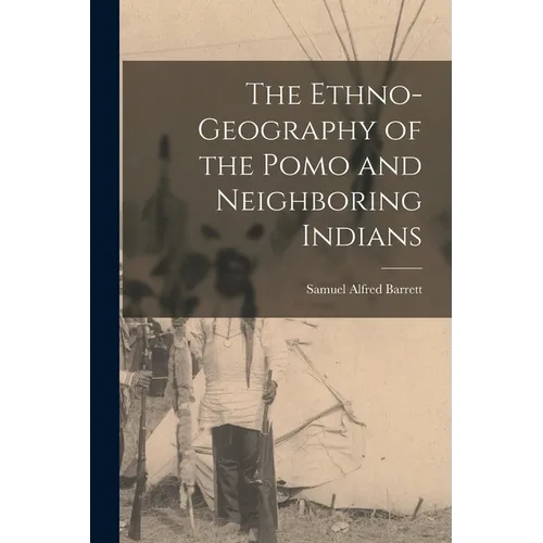 The Ethno-Geography of the Pomo and Neighboring Indians