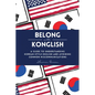 Belong with Konglish: A Guide to Understanding Korean-style English and Avoiding Common Miscommunications