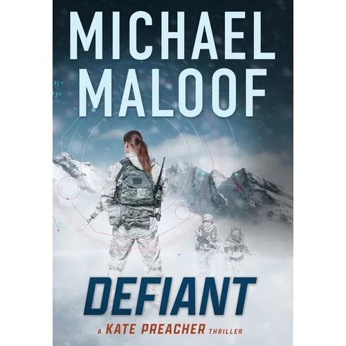 Defiant: A Global Conspiracy. A Final Mission.: (Kate Preacher Thriller Series - Book 3)