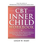CBT Inner Child Workbook: Heal Past Trauma, Restore Emotional Resilience, and Reclaim Your Joy with Cognitive Behavorial Therapy Exercises, Jour