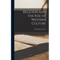 Religion and the Rise of Western Culture