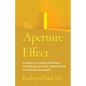 The Aperture Effect: A Radically Simple Approach to Finding Joy and Connection in Your Relationship