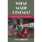 What Made Cinema? Essays on Visual Culture and Early Film