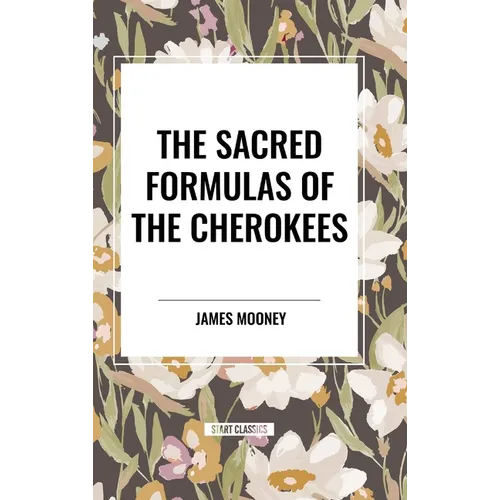 The Sacred Formulas of the Cherokees