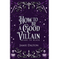 How to Be a Good Villain