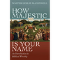 How Majestic Is Your Name: An Introduction to Biblical Worship