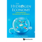 Hydrogen Economy, The: Fundamentals, Technology, Economics