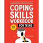 Coping Skills Workbook for Teens: How to Manage Anger, Anxiety & Stress, and Use CBT and DBT Exercises for Lifelong Emotional Regulation