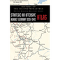 Strategic Air Offensive Against Germany 1939-1945 - Atlas: History of the Second World War: United Kingdom Military Series