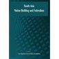 South Asia: Nation Building and Federalism
