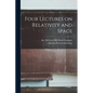 Four Lectures on Relativity and Space