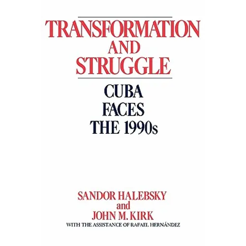 Transformation and Struggle: Cuba Faces the 1990s